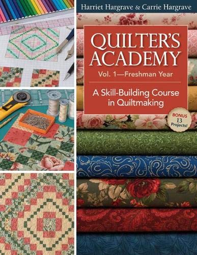 Quilter's Academy Vol. 1 by Harriet Hargrave & Carrie Hargrave