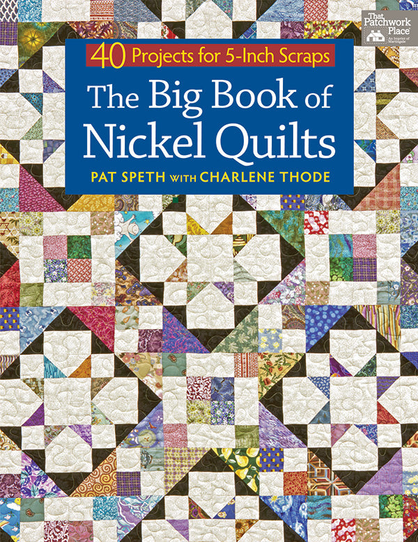 THE BIG BOOK OF NICKEL QUILTS BY THAT PATCHWORK PLACE